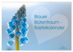 Blauer Blütentraum - Bastelkalender (Wandkalender 2024 DIN A2 quer), CALVENDO Monatskalender