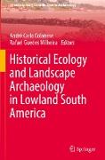 Historical Ecology and Landscape Archaeology in Lowland South America