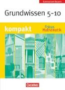 Fokus Mathematik, Bayern - Bisherige Ausgabe, 5.-10. Jahrgangsstufe, Grundwissen kompakt, Schülerbuch