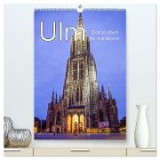 Ulm - Donaustadt für Entdecker (hochwertiger Premium Wandkalender 2024 DIN A2 hoch), Kunstdruck in Hochglanz