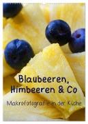 Blaubeeren, Himbeeren & Co - Makrofotografie in der Küche (Wandkalender 2024 DIN A2 hoch), CALVENDO Monatskalender