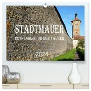 Stadtmauer. Rothenburg ob der Tauber (hochwertiger Premium Wandkalender 2024 DIN A2 quer), Kunstdruck in Hochglanz