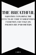 The Breathful Equation: Exploring the Effects of Core Stabilization Exercises and Yoga on Pulmonary Parameters