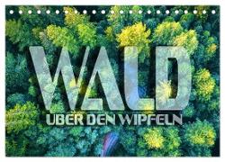 Wald - über den Wipfeln (Tischkalender 2024 DIN A5 quer), CALVENDO Monatskalender