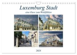 Luxemburg Stadt eine Oase zum Wohlfühlen (Wandkalender 2024 DIN A4 quer), CALVENDO Monatskalender