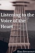 LISTENING TO THE VOICE OF THE HEART