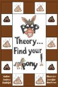 Poop Theory . . . Find Your Pony!