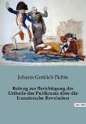 Beitrag zur Berichtigung der Urtheile des Publicums über die französische Revolution