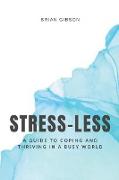 Stress-Less A Guide to Coping and Thriving in a Busy World