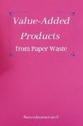 Value-Added Products from Paper Waste