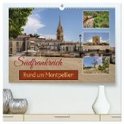 Südfrankreich - Rund um Montpellier (hochwertiger Premium Wandkalender 2024 DIN A2 quer), Kunstdruck in Hochglanz