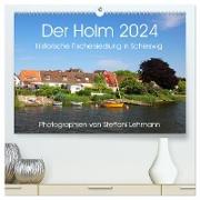 Der Holm 2024. Historische Fischersiedlung in Schleswig (hochwertiger Premium Wandkalender 2024 DIN A2 quer), Kunstdruck in Hochglanz