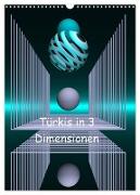 Türkis in 3 Dimensionen (Wandkalender 2024 DIN A3 hoch), CALVENDO Monatskalender