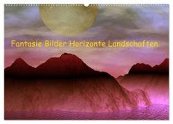 Fantasie Bilder Horizonte Landschaften (Wandkalender 2024 DIN A2 quer), CALVENDO Monatskalender