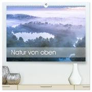 Natur von oben (hochwertiger Premium Wandkalender 2024 DIN A2 quer), Kunstdruck in Hochglanz