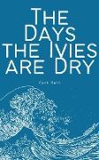 The Days the Ivies are Dry