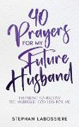 40 Prayers for My Future Husband