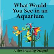 What Would You See in an Aquarium