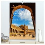 Sevilla - eine Fotoreise in die Hauptstadt Andalusiens (hochwertiger Premium Wandkalender 2024 DIN A2 hoch), Kunstdruck in Hochglanz