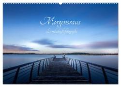 Landschaftsfotografien Morgensraus (Wandkalender 2024 DIN A2 quer), CALVENDO Monatskalender