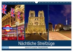 Nächtliche Streifzüge durch Europas Hauptstädte (Wandkalender 2024 DIN A3 quer), CALVENDO Monatskalender