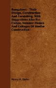 Bungalows - Their Design, Construction and Furnishing, with Suggestions Also for Camps, Summer Homes and Cottages of Similar Construction