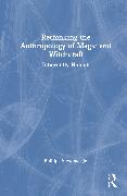 Rethinking the Anthropology of Magic and Witchcraft