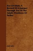 Dar-UL-Islam, a Record of a Journey Through Ten of the Asiatic Provinces of Turkey