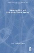 Metacognition and Education: Future Trends