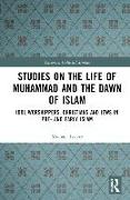 Studies on the Life of Muhammad and the Dawn of Islam