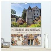 MEERSBURG UND KONSTANZ Historie am Bodensee (hochwertiger Premium Wandkalender 2024 DIN A2 hoch), Kunstdruck in Hochglanz