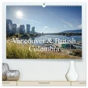 Vancouver & British Columbia (hochwertiger Premium Wandkalender 2024 DIN A2 quer), Kunstdruck in Hochglanz