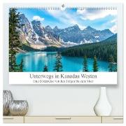 Unterwegs in Kanadas Westen (hochwertiger Premium Wandkalender 2024 DIN A2 quer), Kunstdruck in Hochglanz