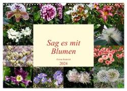 Sag es mit Blumen (Wandkalender 2024 DIN A3 quer), CALVENDO Monatskalender