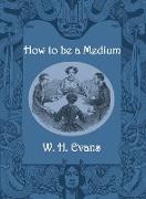 How to be a Medium