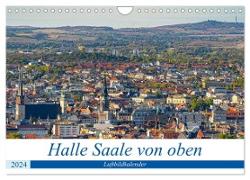 Halle an der Saale von oben (Wandkalender 2024 DIN A4 quer), CALVENDO Monatskalender