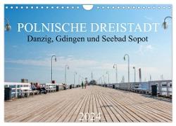Polnische Dreistadt - Danzig, Gdingen und Seebad Sopot (Wandkalender 2024 DIN A4 quer), CALVENDO Monatskalender