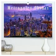 Metropolen Chinas - Peking, Shanghai, Hongkong (hochwertiger Premium Wandkalender 2024 DIN A2 quer), Kunstdruck in Hochglanz