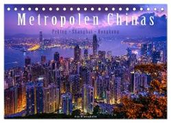 Metropolen Chinas - Peking, Shanghai, Hongkong (Tischkalender 2024 DIN A5 quer), CALVENDO Monatskalender