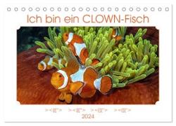 Ich bin ein CLOWN-Fisch (Tischkalender 2024 DIN A5 quer), CALVENDO Monatskalender