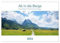 Ab in die Berge 2024 - Aussichtsplätze in den Münchner Hausbergen (Wandkalender 2024 DIN A2 quer), CALVENDO Monatskalender