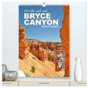 Erlebe mit mir den Bryce Canyon Nationalpark (hochwertiger Premium Wandkalender 2024 DIN A2 hoch), Kunstdruck in Hochglanz