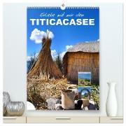 Erlebe mit mir den Titicacasee (hochwertiger Premium Wandkalender 2024 DIN A2 hoch), Kunstdruck in Hochglanz