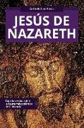 Jesús de Nazareth: Toda la verdad sobre la figura más polémica de la historia