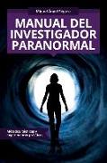 Manual del investigador paranormal: Métodos, técnicas y experimentos prácticos