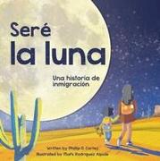 Seré La Luna (I'll Be the Moon Spanish Edition)