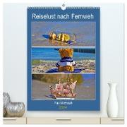 Reiselust nach Fernweh (hochwertiger Premium Wandkalender 2024 DIN A2 hoch), Kunstdruck in Hochglanz