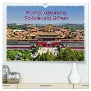 Pekings kaiserliche Paläste und Gärten (hochwertiger Premium Wandkalender 2024 DIN A2 quer), Kunstdruck in Hochglanz