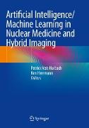 Artificial Intelligence/Machine Learning in Nuclear Medicine and Hybrid Imaging