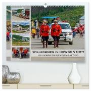 Willkommen in Dawson City - Die legendäre Goldgräberstadt am Yukon (hochwertiger Premium Wandkalender 2024 DIN A2 quer), Kunstdruck in Hochglanz